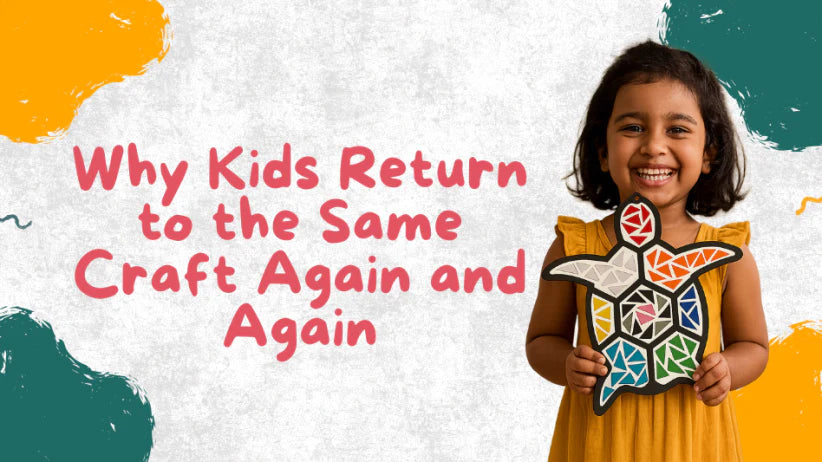 Why Kids Return to the Same Craft Again and Again