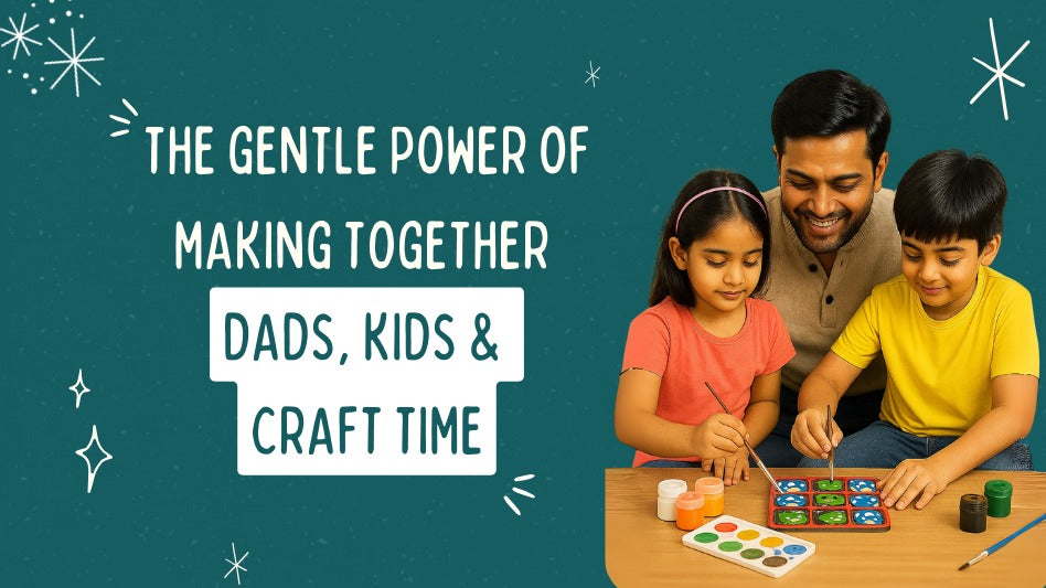 The Gentle Power of Making Together: Dads, Kids & Craft Time